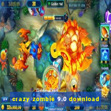 crazy zombie 9.0 download